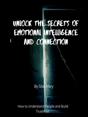 cover image of Unlock the Secrets of Emotional Intelligence and Connection